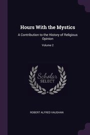 Hours With the Mystics, Vaughan Robert Alfred