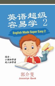 English Made Super Easy 2, Quek Joscelyn