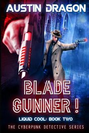 Blade Gunner (Liquid Cool, Book 2), Dragon Austin