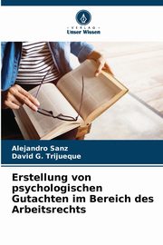 Erstellung von psychologischen Gutachten im Bereich des Arbeitsrechts, Sanz Alejandro