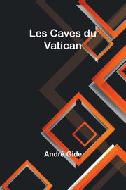 Les Caves du Vatican, Gide Andr