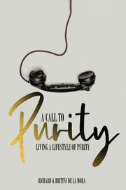 A Call to Purity, De La Mora Richard and Brittni