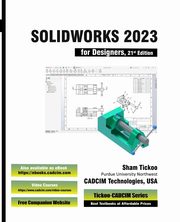 SOLIDWORKS 2023 for Designers, 21st Edition, CADCIM Technologies Prof. Sham Tickoo