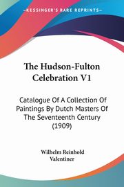 ksiazka tytu: The Hudson-Fulton Celebration V1 autor: Valentiner Wilhelm Reinhold