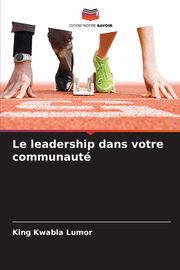 Le leadership dans votre communaut, Lumor King Kwabla