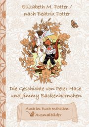 Die Geschichte von Peter Hase und Jimmy Backenhrnchen (inklusive Ausmalbilder, deutsche Erstverffentlichung! ), Potter Beatrix