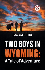 Two Boys In Wyoming, S. Ellis Edward