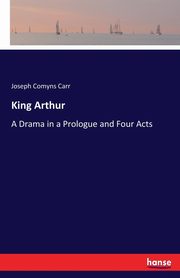 King Arthur, Carr Joseph Comyns