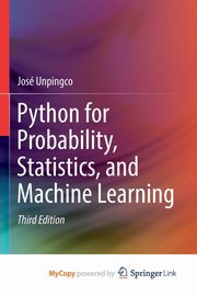 Python for Probability, Statistics, and Machine Learning, Unpingco Jos