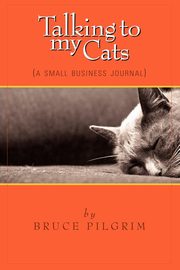 ksiazka tytu: Talking to My Cats autor: Pilgrim Bruce