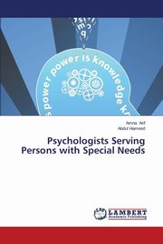 ksiazka tytu: Psychologists Serving Persons with Special Needs autor: Arif Amna