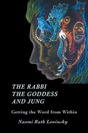 ksiazka tytu: The Rabbi, The Goddess, and Jung autor: Lowinsky Naomi Ruth