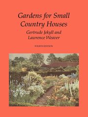 Gardens for Small Country Houses, Jekyll Gertrude