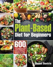 The Plant-Based Diet for Beginners, Bentrin Shoast