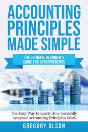 ACCOUNTING PRINCIPLES MADE SIMPLE, Olson Gregory