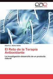 El Reto  de la Terapia Antioxidante, N?ez Sells Alberto J.