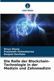 Die Rolle der Blockchain-Technologie in der Medizin und Zahnmedizin, Ghune Divya
