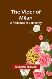 The Viper of Milan, Bowen Marjorie