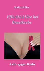 Pflichtlektre bei Brustkrebs, Kilian Norbert