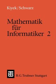 Mathematik fr Informatiker 2, Kiyek Karl-Heinz