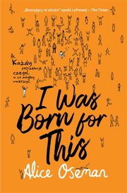 ksiazka tytu: I Was Born for This autor: Oseman Alice