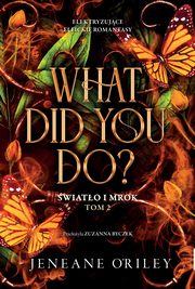 What Did You Do?, O?Riley Jeneane