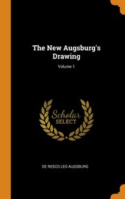 ksiazka tytu: The New Augsburg's Drawing; Volume 1 autor: Augsburg De Resco Leo