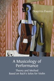 A Musicology of Performance, Fabian Dorottya