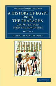 A History of Egypt under the Pharaohs, Derived Entirely from the             Monuments - Volume 2, Brugsch Heinrich Karl