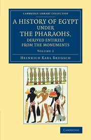 ksiazka tytu: A History of Egypt under the Pharaohs, Derived Entirely from the             Monuments - Volume 2 autor: Brugsch Heinrich Karl