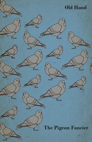 The Pigeon Fancier, Hand Old