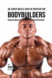 48 Bodybuilder Lunch Meals High In Protein, Correa Joseph