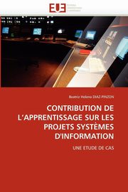 Contribution de l''apprentissage sur les projets syst?mes d''information, DIAZ-PINZON-B