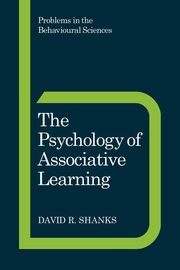 The Psychology of Associative Learning, Shanks David R.