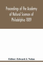 Proceedings of the Academy of Natural Sciences of Philadelphia 1889, 