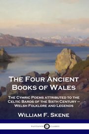 The Four Ancient Books of Wales, Skene William F.