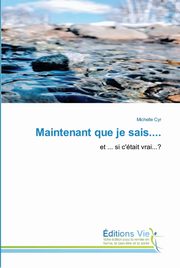 ksiazka tytu: Maintenant que je sais.... autor: Cyr Michelle