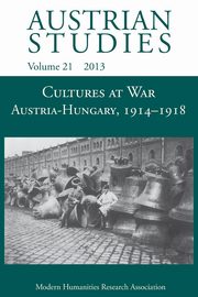 Cultures at War Austria-Hungary 1914-1918 (Austrian Studies 21), 