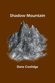 Shadow Mountain, Coolidge Dane