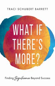 What If There's More?, Barrett Traci Schubert