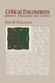 Critical Encounters, Dallmayr Fred R.