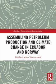 Assembling Petroleum Production and Climate Change in Ecuador and Norway, Tmmerbakk Elisabeth Marta