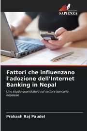 Fattori che influenzano l'adozione dell'Internet Banking in Nepal, Paudel Prakash Raj
