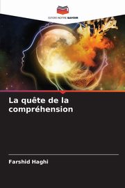 La qu?te de la comprhension, Haghi Farshid