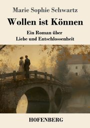 Wollen ist Knnen, Schwartz Marie Sophie