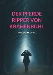 Der Pferde Ripper von Krhenbhl, Luna Paulina M.