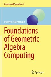 Foundations of Geometric Algebra Computing, Hildenbrand Dietmar