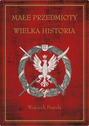 Mae przedmioty, wielka historia, Postua Wojciech