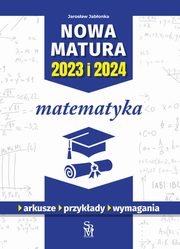 ksiazka tytu: Nowa matura 2023 I 2024 Matematyka autor: Jabonka Jarosaw