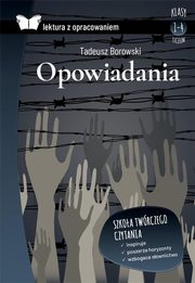 Opowiadania Borowski Lektura z opracowaniem, Borowski Tadeusz